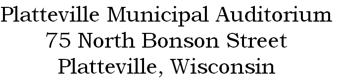 Platteville Municipal Auditorium
75 North Bonson Street
Platteville, Wisconsin